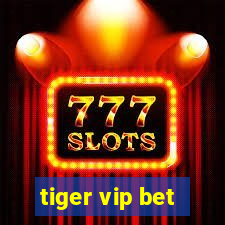 tiger vip bet